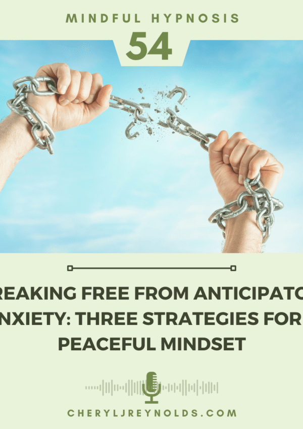 Breaking Free from Anticipatory Anxiety: Three strategies for a Peaceful Mindset