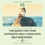 The Quest for your Authentic Self: A Dive into Self-Discovery