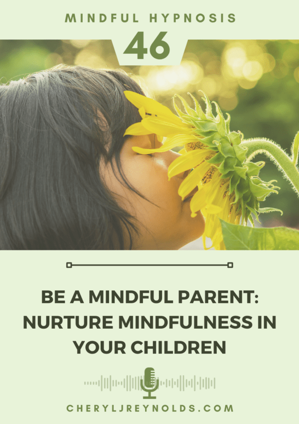 Be a Mindful Parent: Nurture Mindfulness in your children