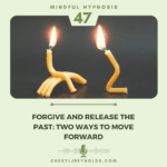 Forgive and release the past: two ways to move forward