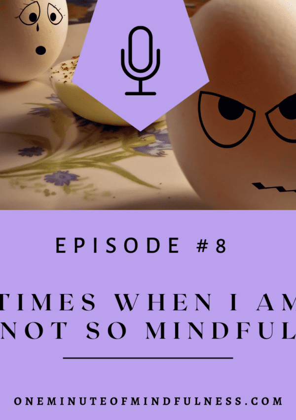 Times when I am not mindful